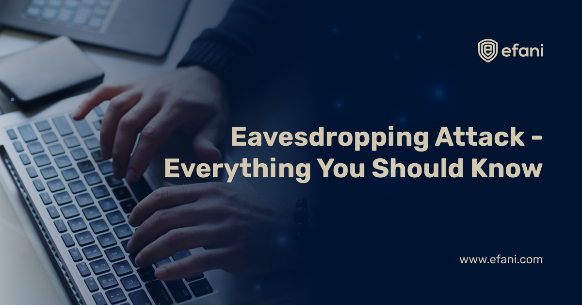 Eavesdropping Attack What Is It, Types, Its Impact, and Prevention Tips